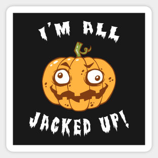 I'm All Jacked Up Sticker